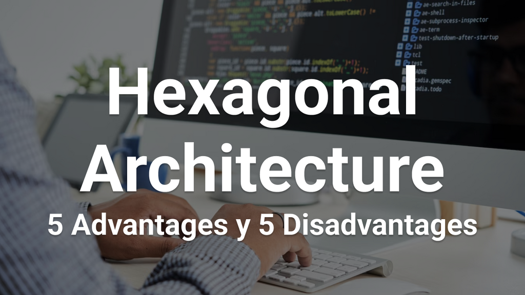 5-advantages-and-5-disadvantages-of-hexagonal-architecture